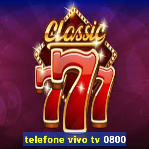 telefone vivo tv 0800